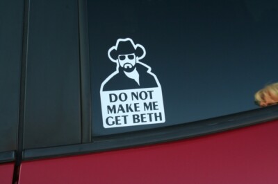Rip Don't Make Me Get Beth Dutton Ranch Yellowstone Sticker Buy 2 get 1 FREE