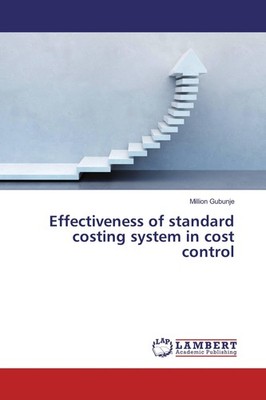 Effectiveness of standard costing system in cost control Million Gubunje