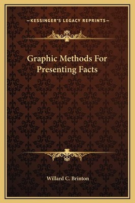 Graphic Methods For Presenting Facts Brinton Willard, C: