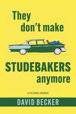 They Don't Make Studebakers Anymore: A Fictional Memoir