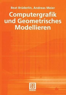 Computergrafik und Geometrisches Modellieren by Andreas Meier (German) Paperback