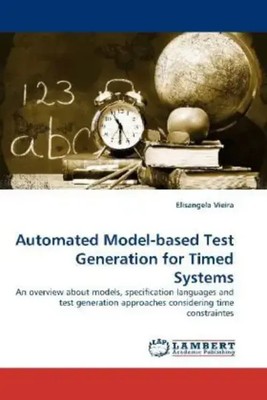 Automated Model-based Test Generation for Timed Systems Elisangela Vieira Buch