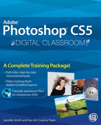 Photoshop CS5 Digital Classroom: (B..., AGI Creative Te