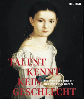 Talent kennt kein Geschlecht Malerinnen und Maler der Romantik auf Augenhöhe