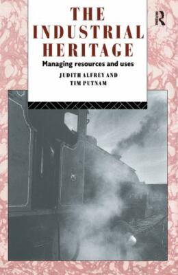 Industrial Heritage : Managing Resources and Uses, Hardcover by Alfrey, Judit...