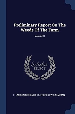 Lamson-Scribner - Preliminary Report On The Weeds Of The Farm  Volume  - X555z