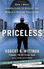PRICELESS: HOW I WENT UNDERCOVER TO RESCUE THE WORLD'S By Robert K. Wittman