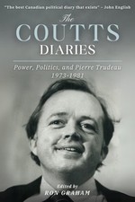 Coutts Diaries : Power, Politics, and Pierre Trudeau 1973-1981, Hardcover by ...