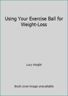 #ad Using Your Exercise Ball for Weight Loss by Lucy Knight $5.09
