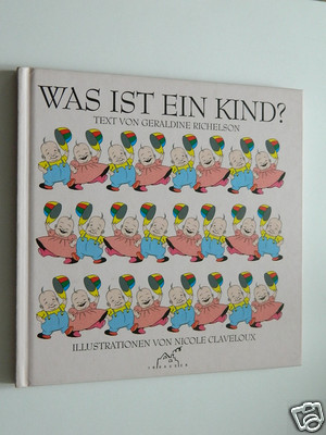 Was ist ein Kind?  Rolf Inhauser (Übersetz.) Geraldine Richelson (Text)  Nicole 