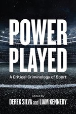 Power Played: A Critical Criminology of Sport by Derek Silva (English) Hardcover