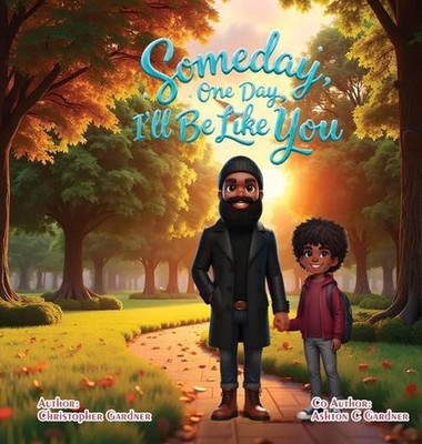 Some Day One Day I'll Be Like You by Christopher Gardner Hardcover Book