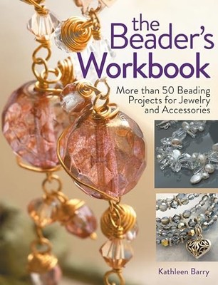 The Beader s Workbook: More than 50..., Barry, Kathleen