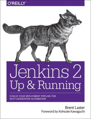 Jenkins 2 Up & Running : Evolve Your Deployment Pipeline for Next-generation ...