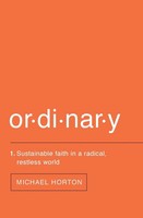 A Ordinary Sustainable Faith In A Radical, Restless World Michael Horton Buch