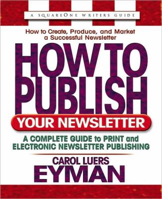 How to Publish Your Newsletter: A Complete Gu- 0757000452, Eyman, paperback, new