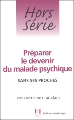 Préparer le devenir du malade psychique - Unafam - V364858