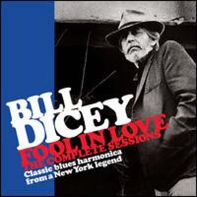 Fool in Love: The Complete Sessions by Bill Dicey: New