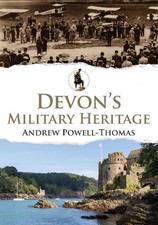 Andrew Powell-Thomas Devon's Military Heritage (Paperback) Military Heritage