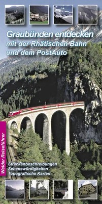 Rhätische Bahn - GlacierExpress, BerninaExpress Bahnreiseführer - Graubünden ent