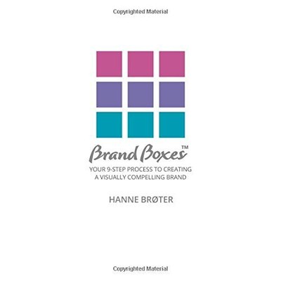 BRAND BOXES: YOUR 9-STEP PROCESS TO CREATE A VISUALLY By Hanne Broter & Deborah