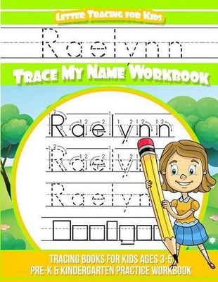 Raelynn Letter Tracing for Kids Trace My Name Workbook: Tracing Books for Kids A