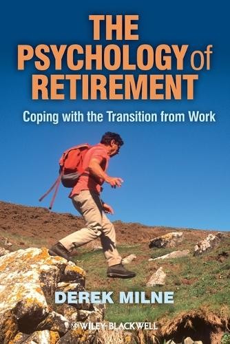 The Psychology of Retirement by Derek L. Milne - 9780470972663