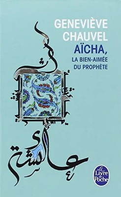 Aicha La Bien-Aimee Du Prophete (Ldp Litterature) - Chauvel, G.
