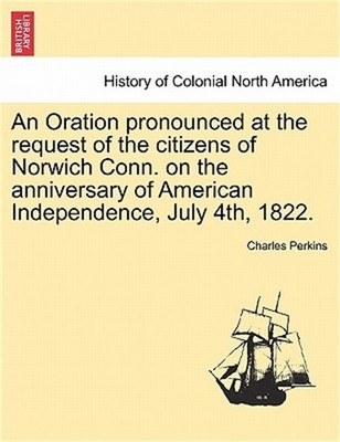 An Oration Pronounced at the Request of the Citizens of Norwich Conn. on the Ann