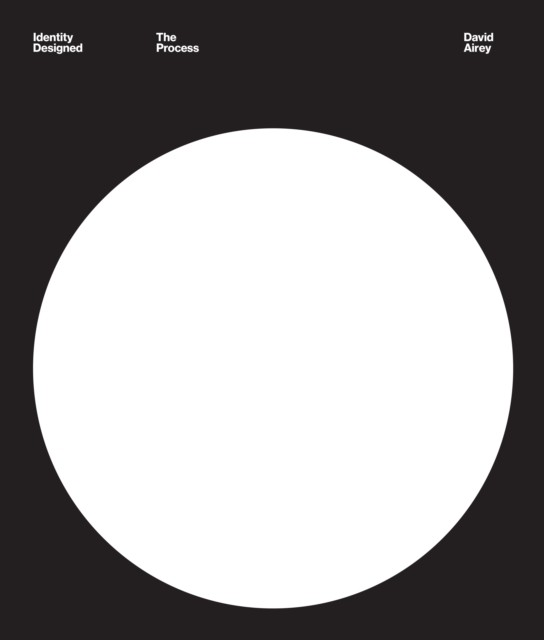 Identity Designed: The Process by David Airey (Hardback Book)