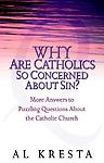 Why Are Catholics So Concerned about Sin?: More Answers to Puzzling Questions...