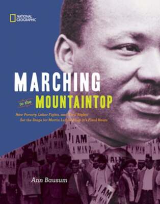 Marching to the Mountaintop: How Poverty, Labor Fights and Civil Rights Set the