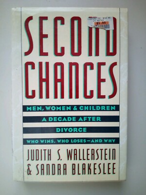 Second Chances Men, Women & Children A Decade After Divorce Who Wins, Who...