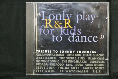 Tribute To Johnny Thunders: “I Only Play R & R For Kids To Dance” - CD ...