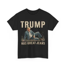 Retro Trump Has Great Jeans Meme T-Shirt