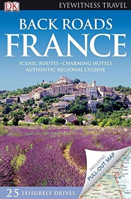 Back Roads France (Eyewitness Travel Back Roads)