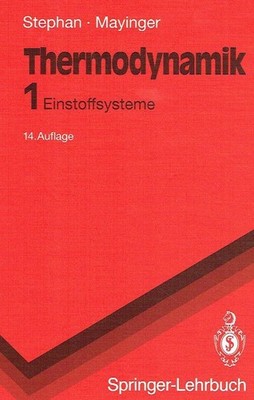 Stephan, Karl; Mayinger, Franz - Thermodynamik: Band 1: Einstoffsysteme. Grundla