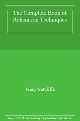 The Complete Book of Relaxation Techniques,Jenny Sutcliffe- 9780