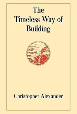 The Timeless Way of Building - Christopher Alexander