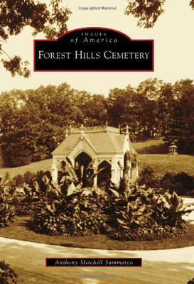 Forest Hills Cemetery (Images of America (Arcadia Publi - Paperback NEW Sammarco