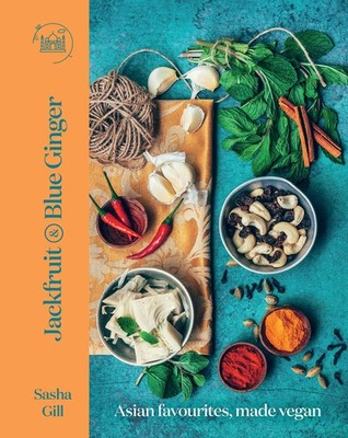 Jackfruit and Blue Ginger: Asian Favourites, Made Vegan By Gill,