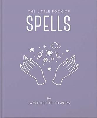 The Little Book of Spells: A Practical Introduction to... - Tower, Jackie
