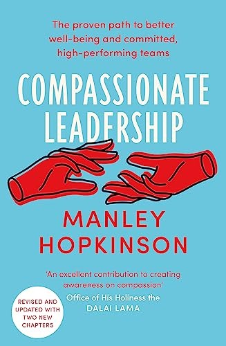Compassionate Leadership: The proven path to better well-being a