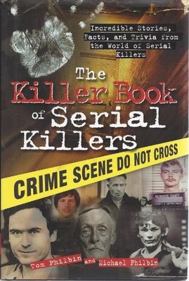 The Killer Book of Serial Killers: Incredible Storie...