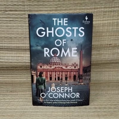 The Ghosts of Rome (The Rome Escape Line Trilogy, 2) by Joseph O'Connor