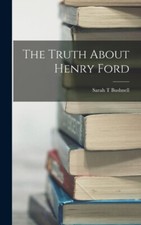 Bushnell - Truth About Henry Ford - New hardback or cased book - 07 - X555z