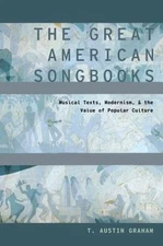 The Great American Songbooks: Musical Texts, Modernism, and the Value of Popular