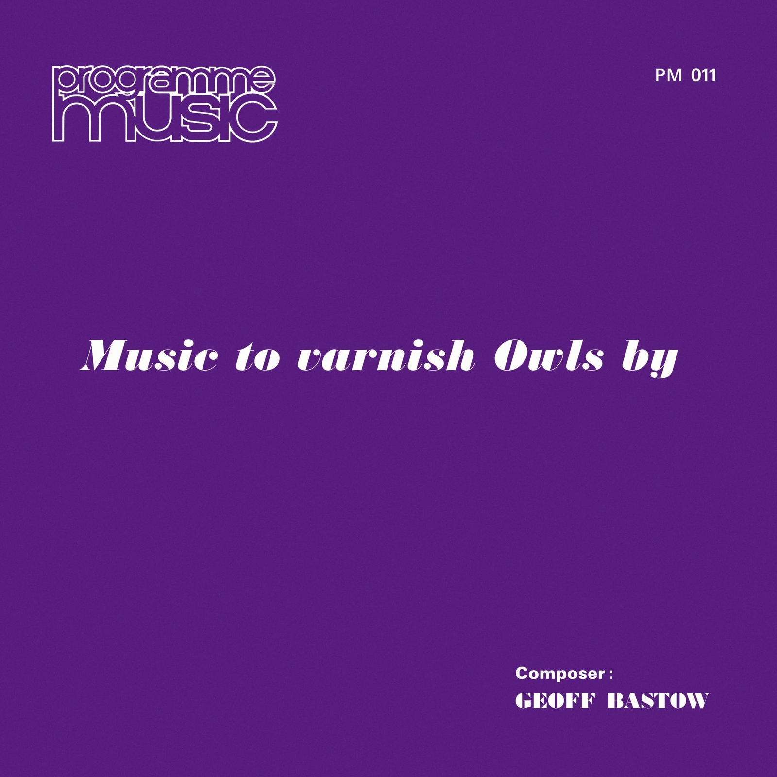 Geoff Bastow Music to Varnish Owls By (Vinyl LP) 12" Album