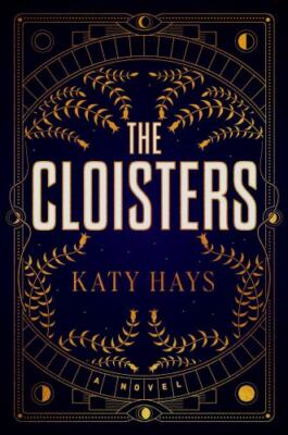 Cloisters : A Novel by Katy Hays (2022, Hardcover)