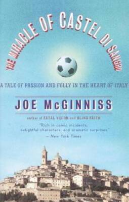 The Miracle of Castel di Sangro: A Tale of Passion and Folly in the  - VERY GOOD